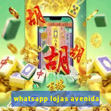 whatsapp lojas avenida